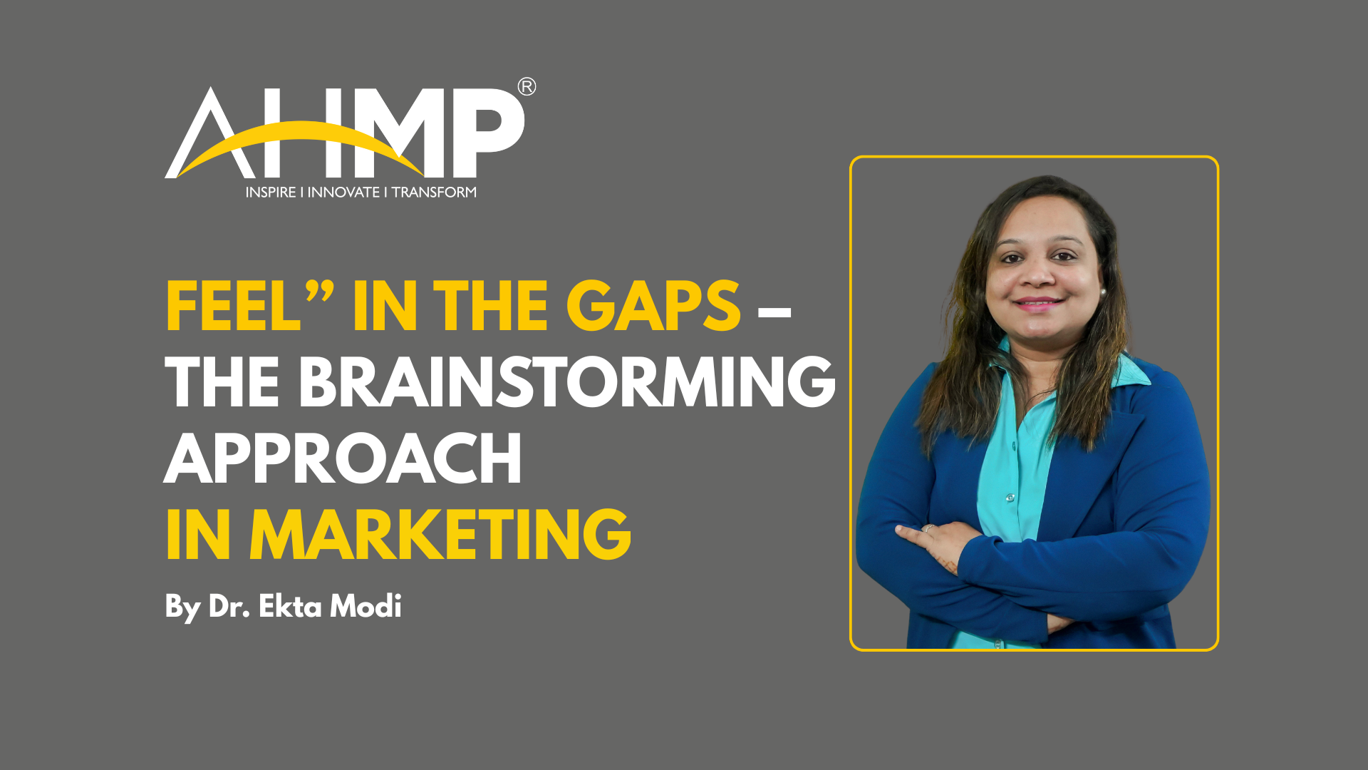 Dr. Ekta Modi – Feel in the Gaps: The Brainstorming Approach in Marketing blog cover image